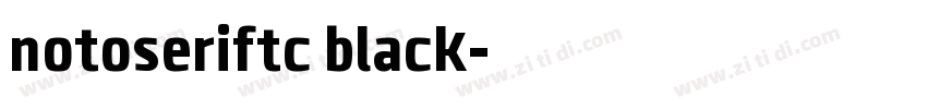 notoseriftc black字体转换